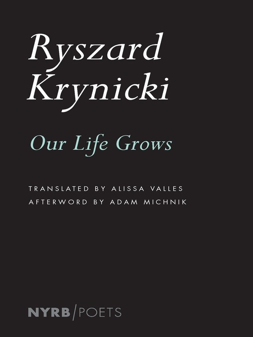 Title details for Our Life Grows by Ryszard Krynicki - Available